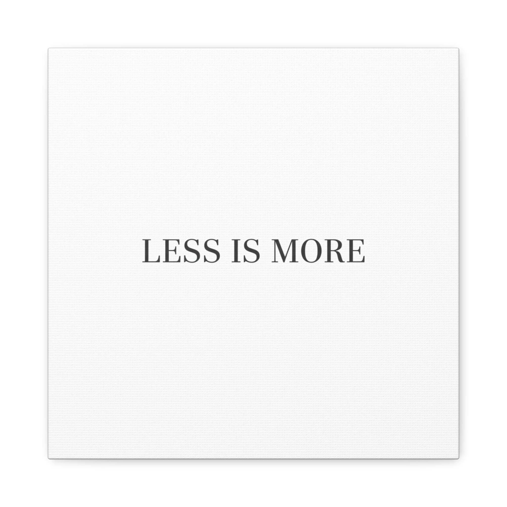 Less Is More Canvas | Minimal Quote Typography, Clean Serif Wall Art