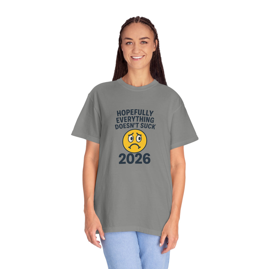 2026 Hopefully Everything Doesn’t Suck T-Shirt