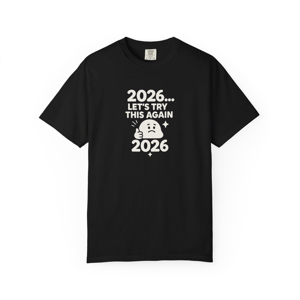2026 Lets try this again, Unisex Garment-Dyed T-shirt