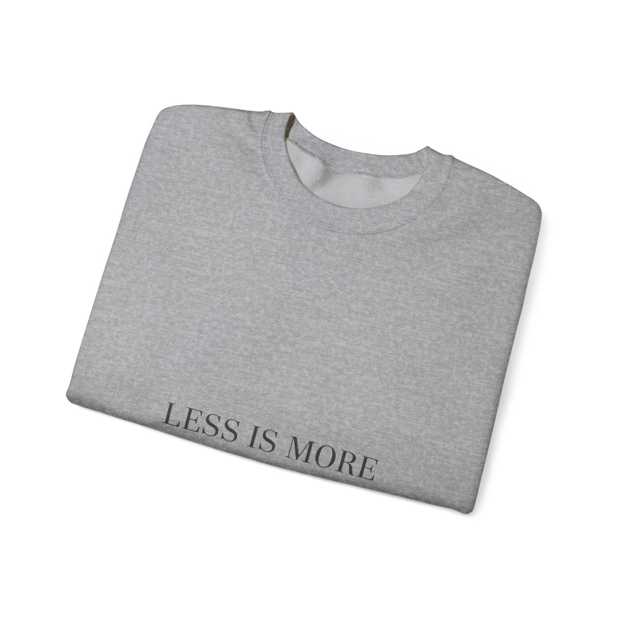 Less Is More Sweatshirt | Minimal Quote, Elegant Serif Typography
