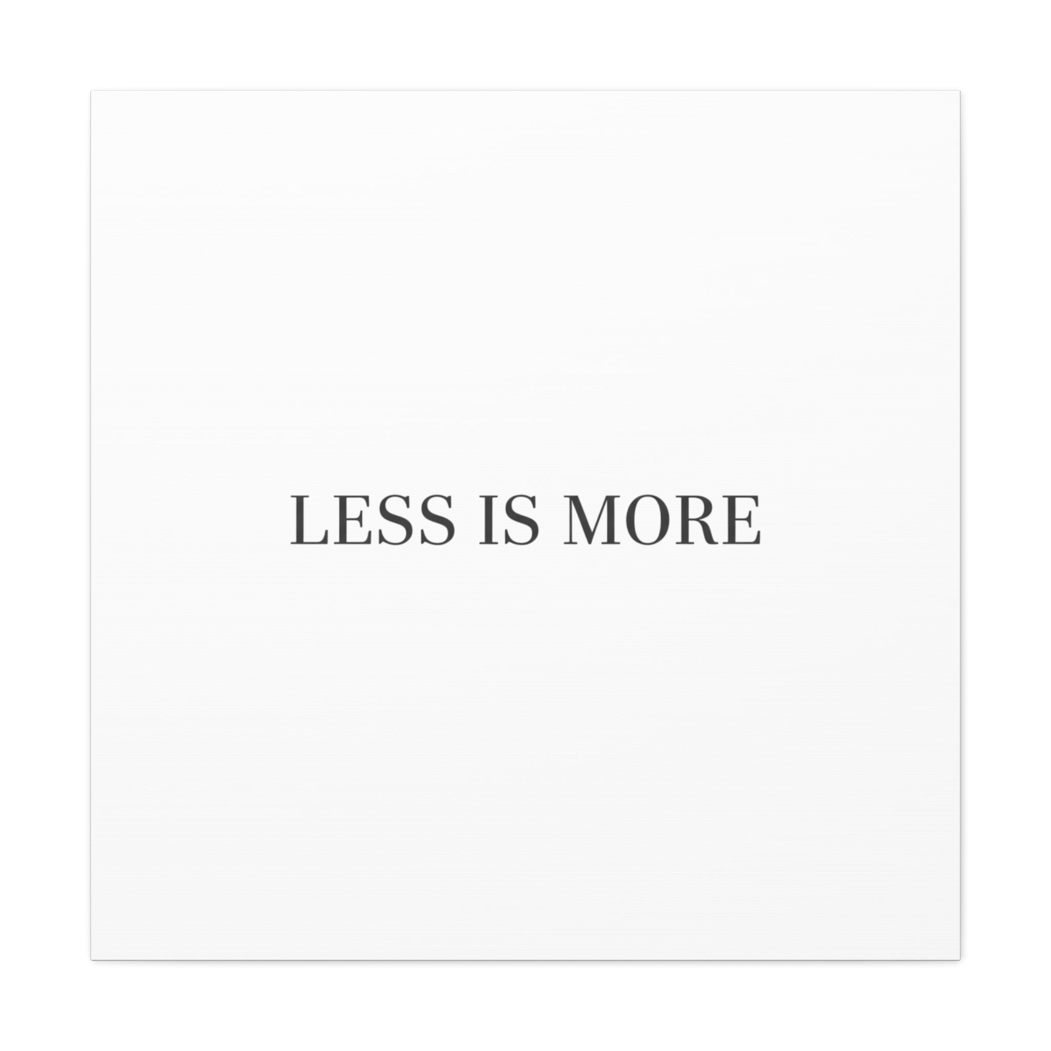 Less Is More Canvas | Minimal Quote Typography, Clean Serif Wall Art
