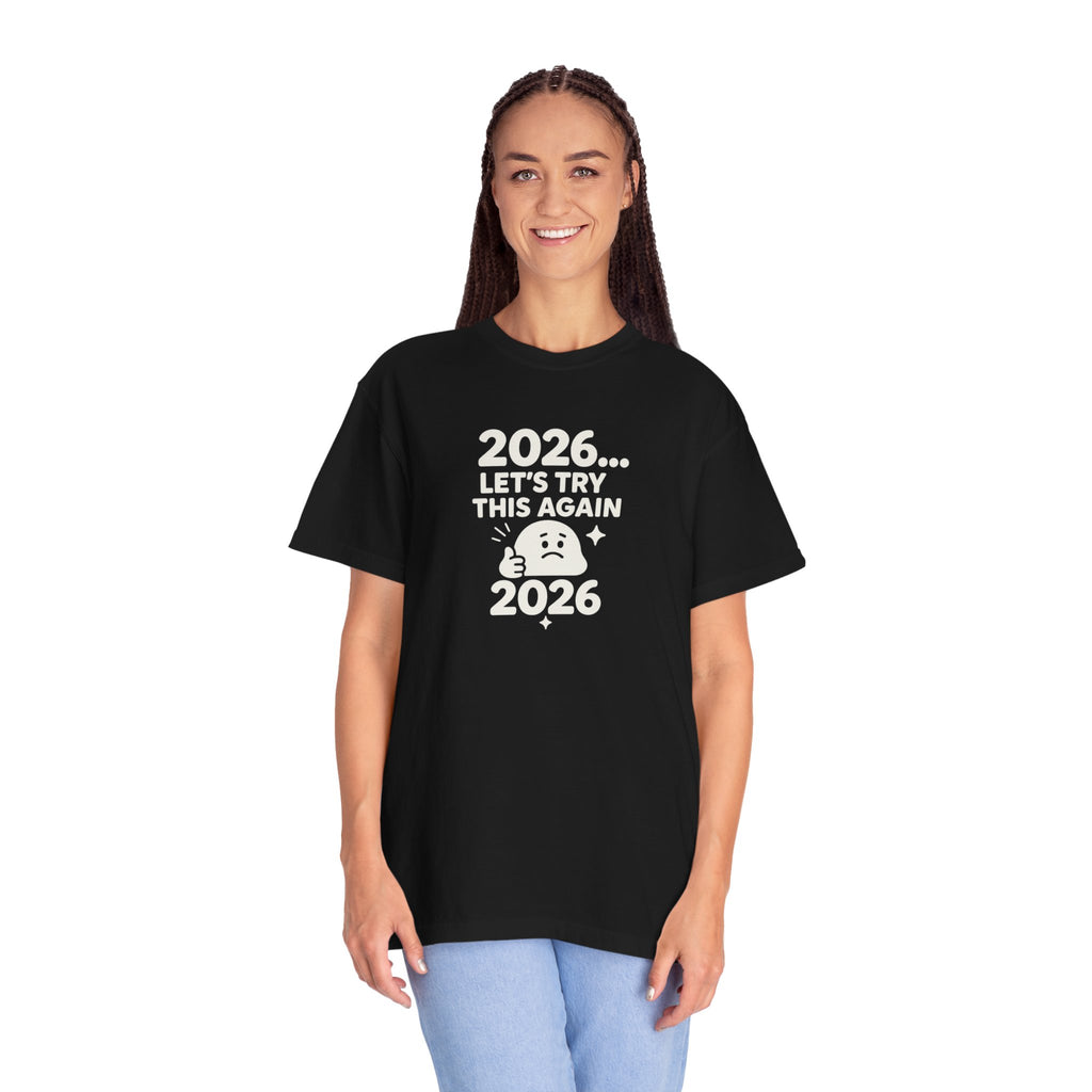 2026 Lets try this again, Unisex Garment-Dyed T-shirt