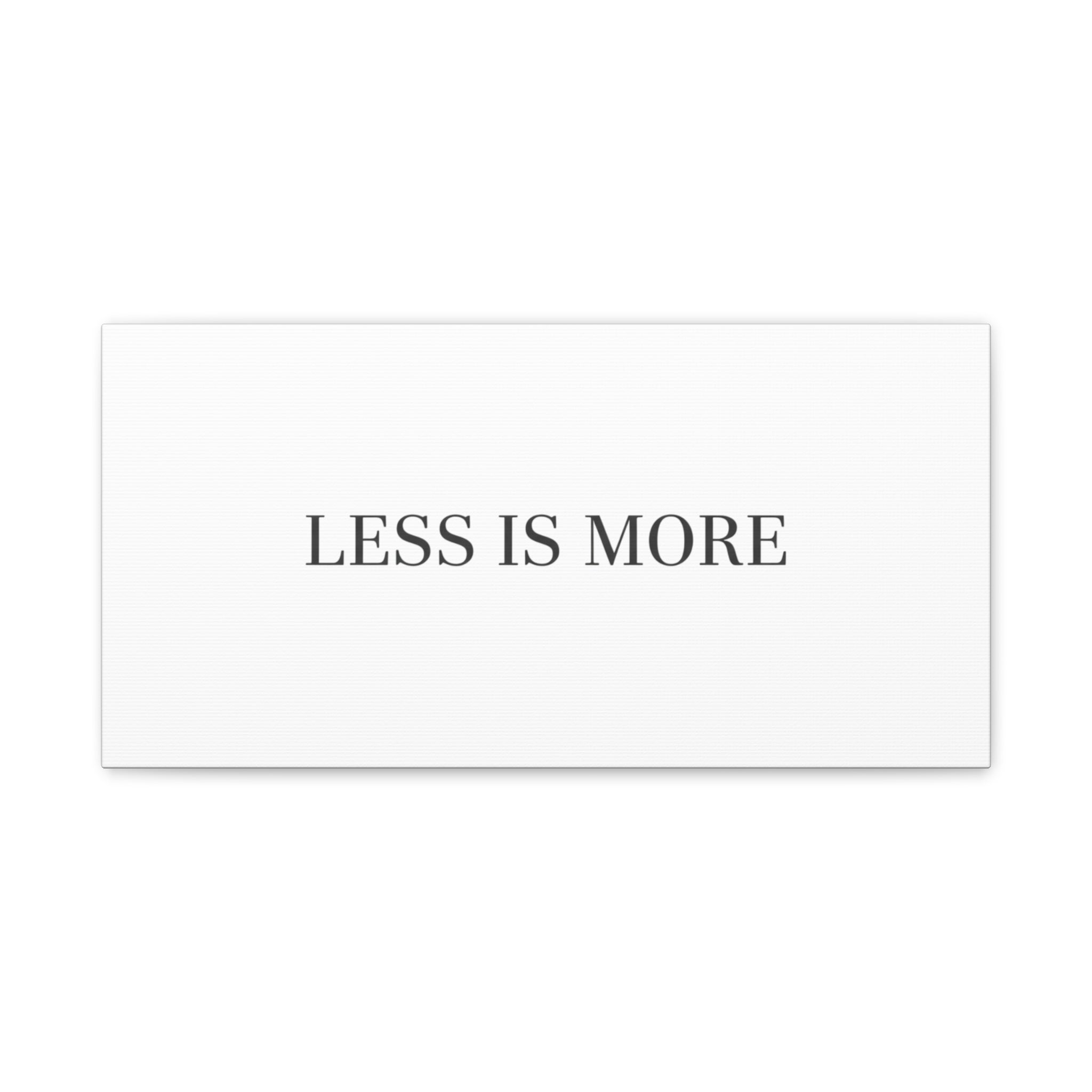 Less Is More Canvas | Minimal Quote Typography, Clean Serif Wall Art