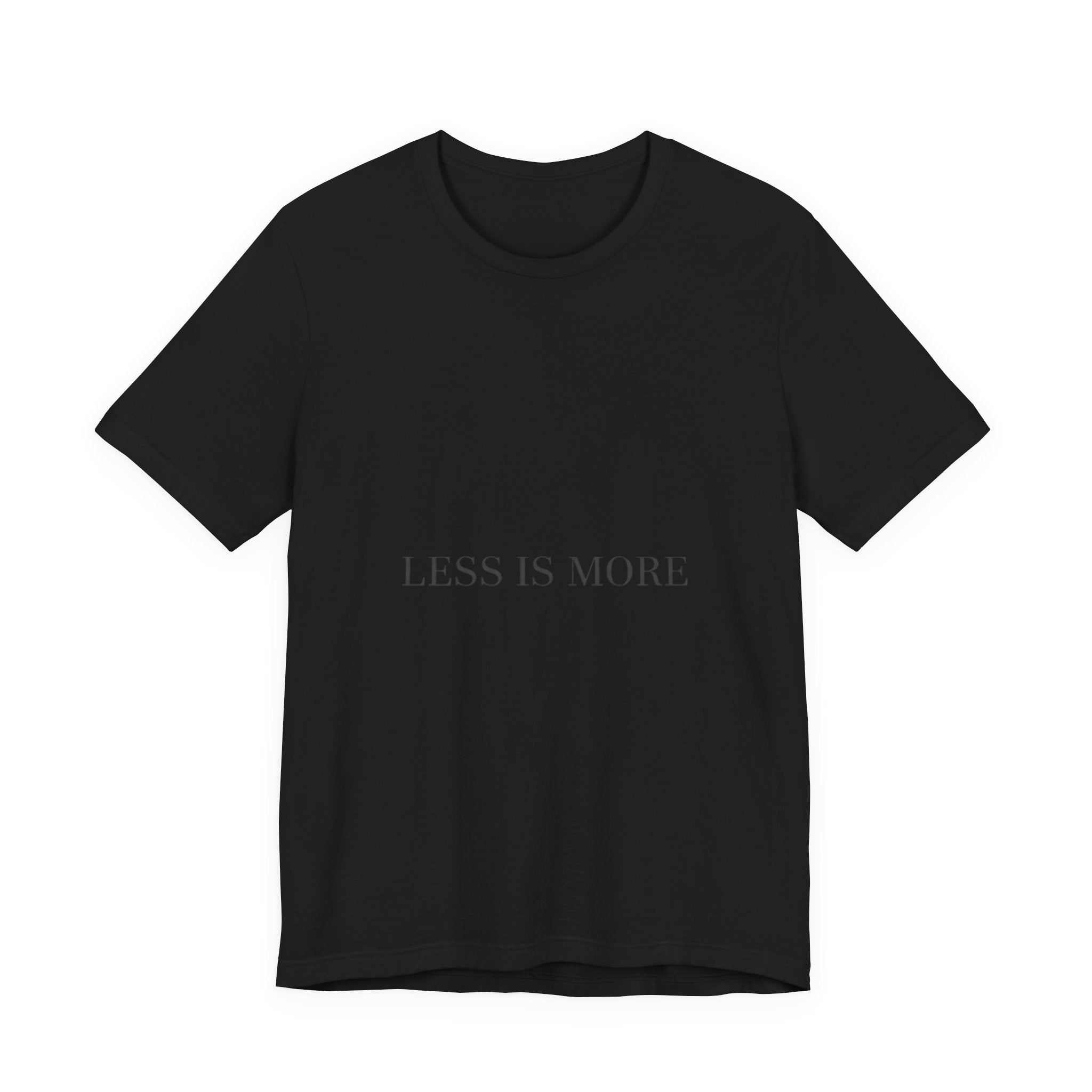 Less Is More Tee | Minimal Quote Shirt, Elegant Serif Typography