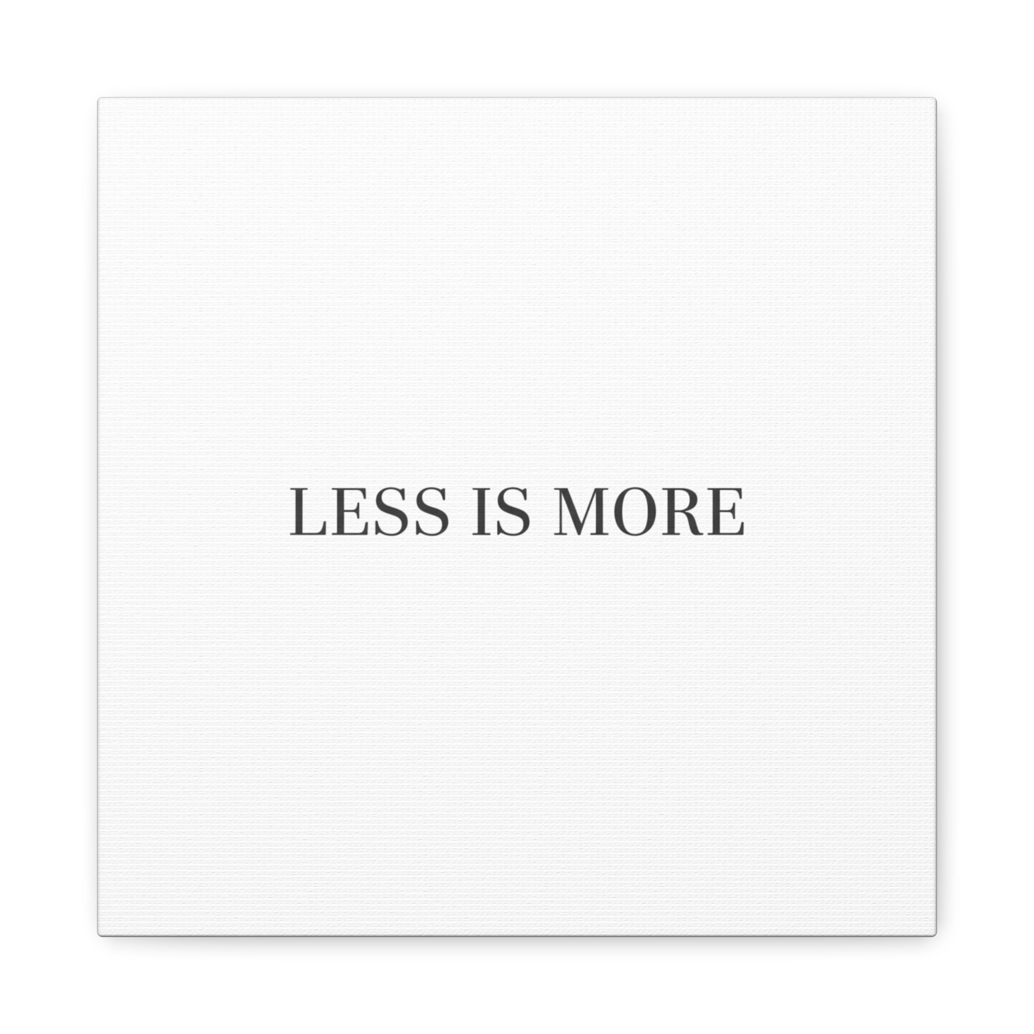 Less Is More Canvas | Minimal Quote Typography, Clean Serif Wall Art