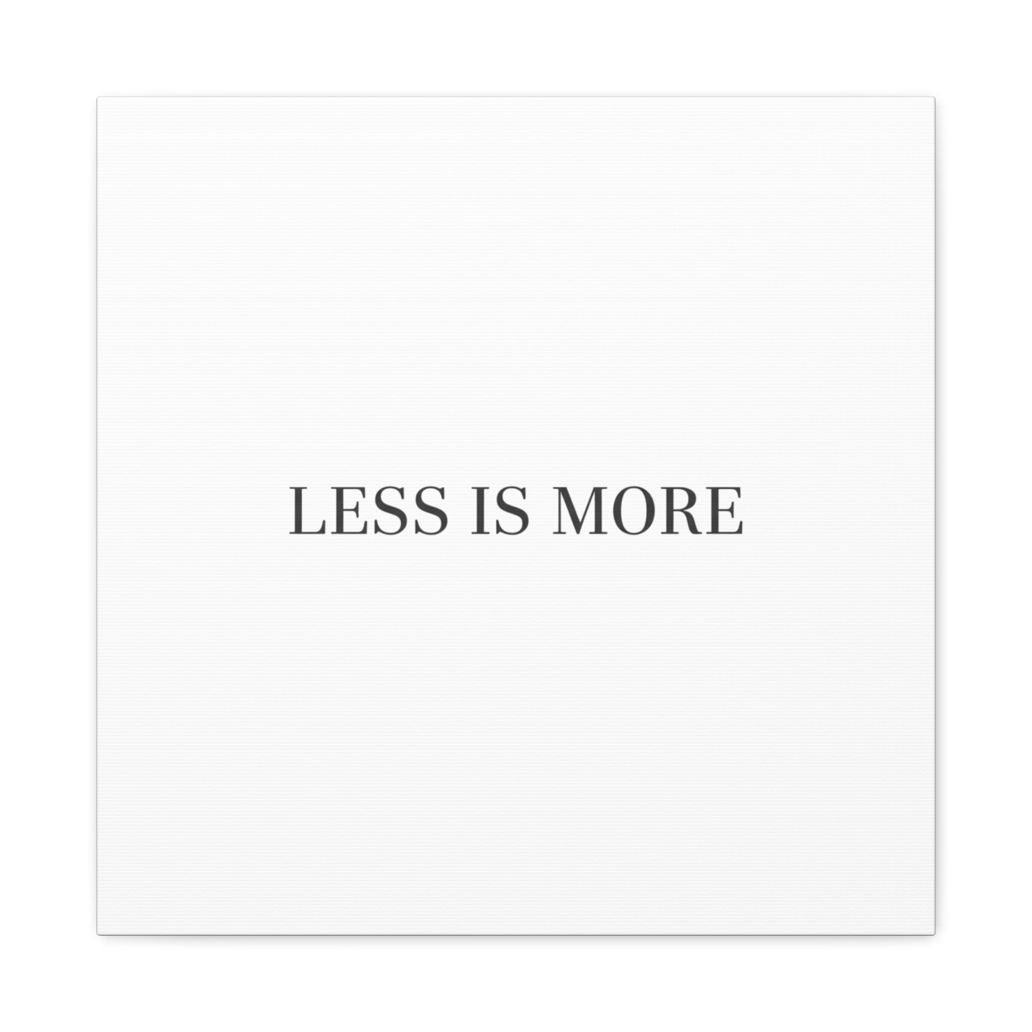Less Is More Canvas | Minimal Quote Typography, Clean Serif Wall Art