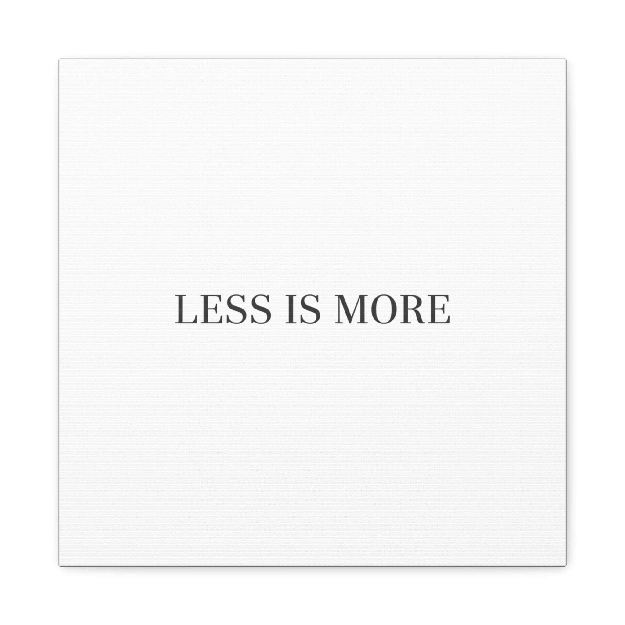 Less Is More Canvas | Minimal Quote Typography, Clean Serif Wall Art