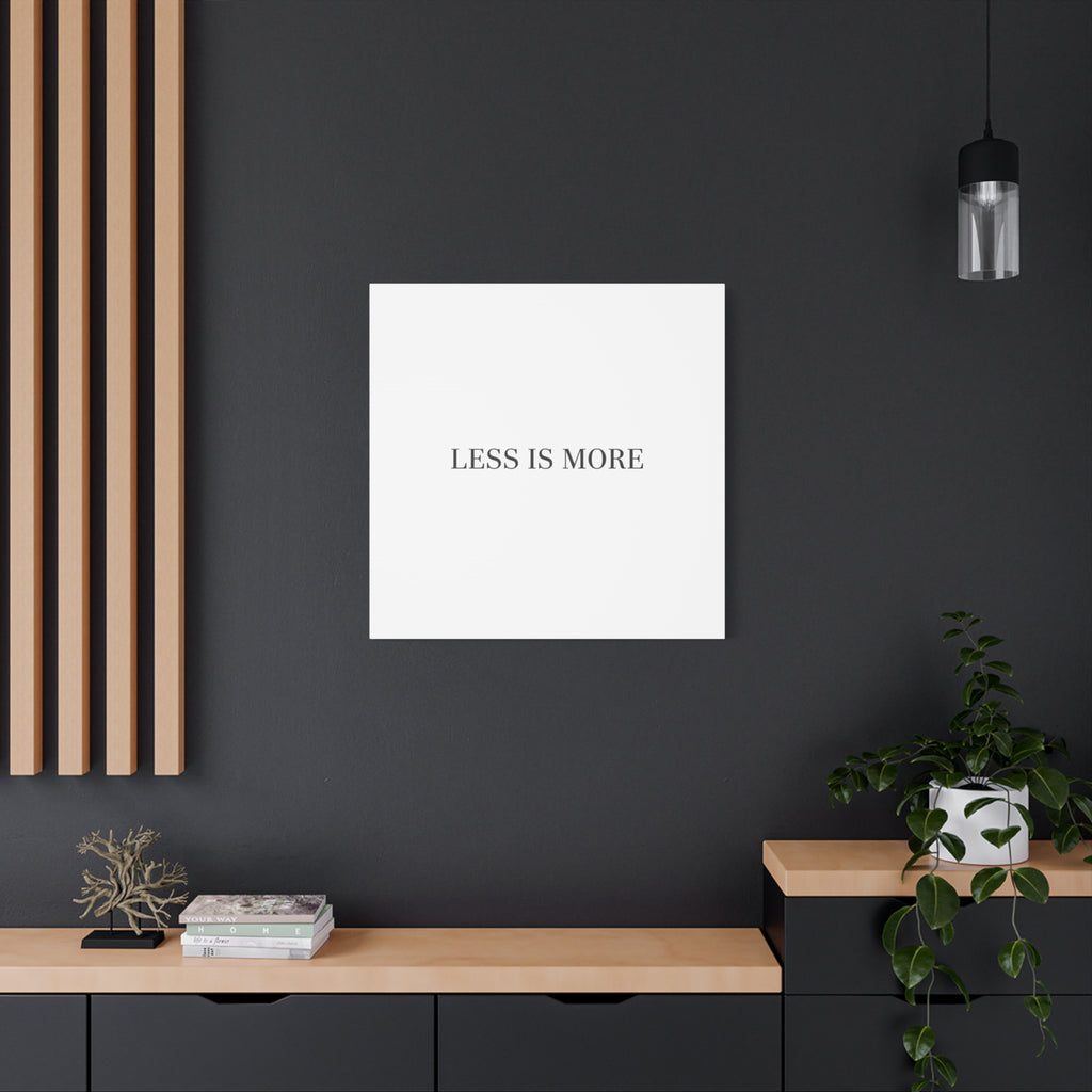 Less Is More Canvas | Minimal Quote Typography, Clean Serif Wall Art