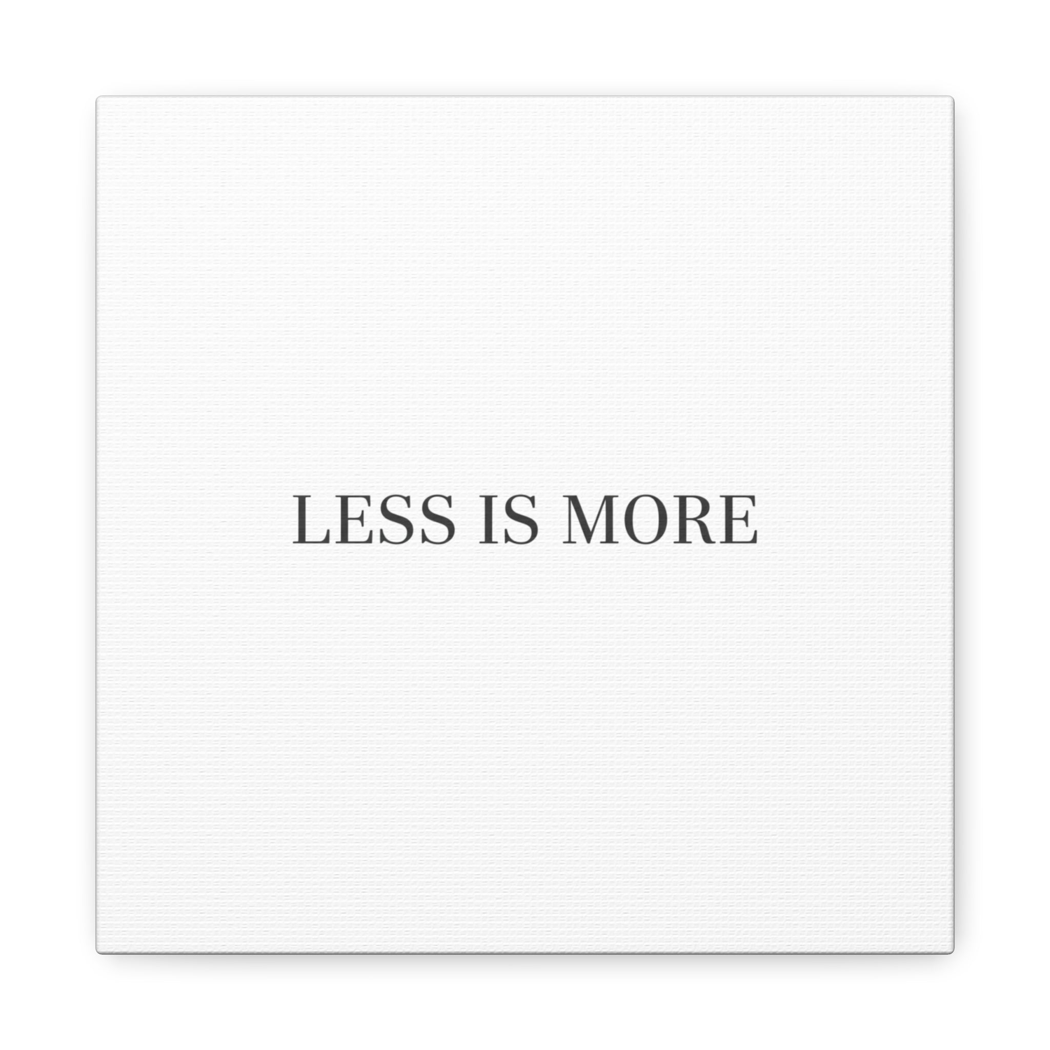 Less Is More Canvas | Minimal Quote Typography, Clean Serif Wall Art