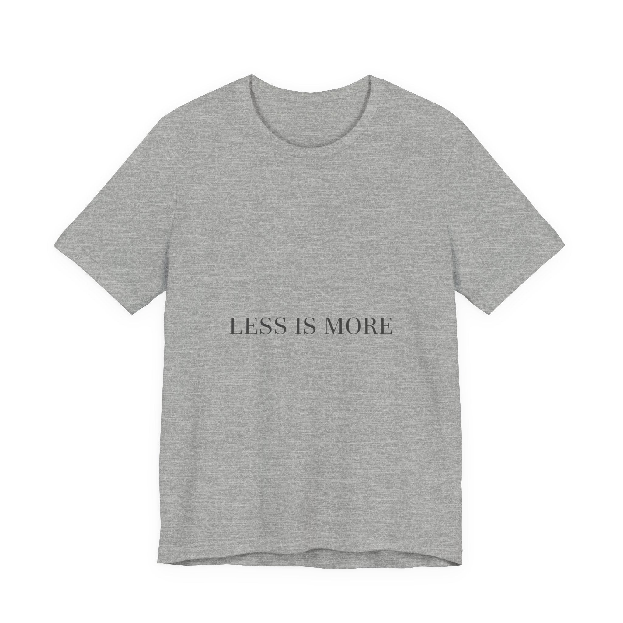 Less Is More Tee | Minimal Quote Shirt, Elegant Serif Typography