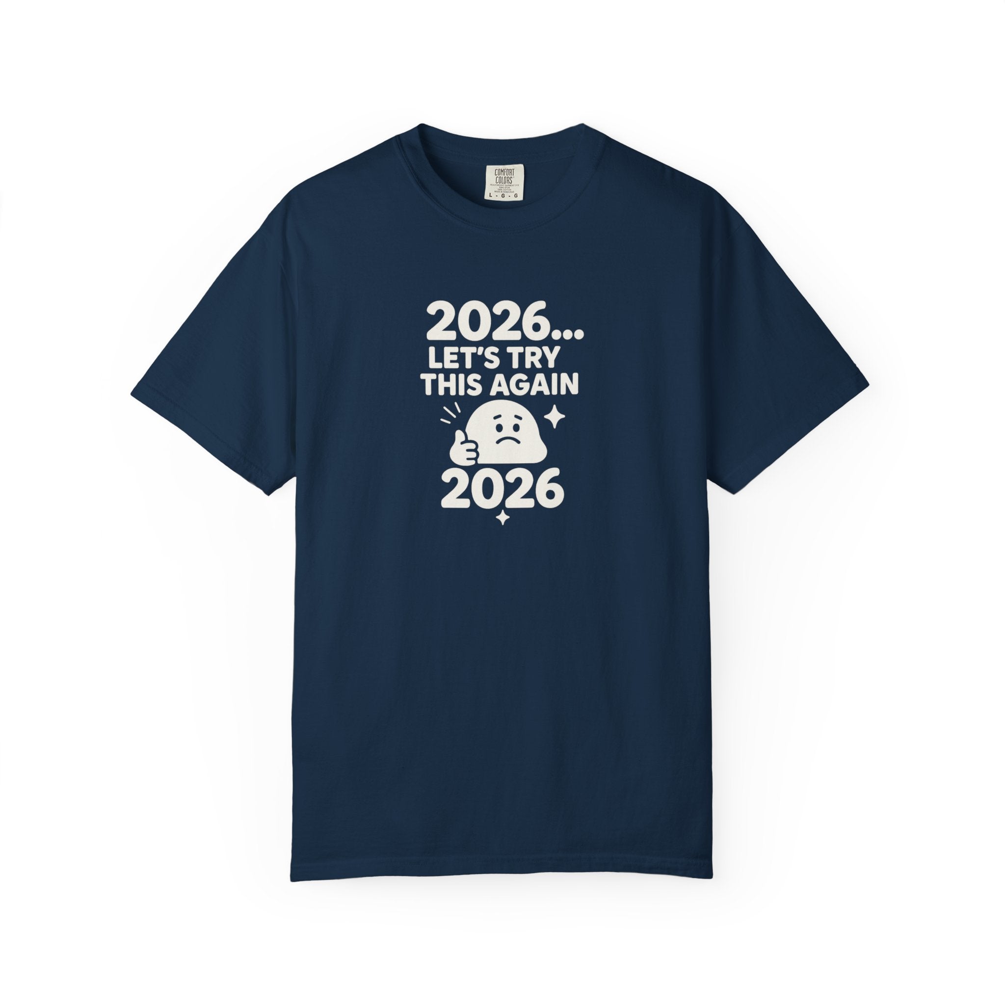 2026 Lets try this again, Unisex Garment-Dyed T-shirt
