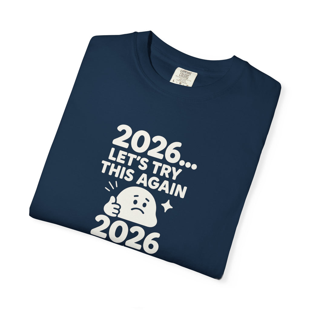 2026 Lets try this again, Unisex Garment-Dyed T-shirt