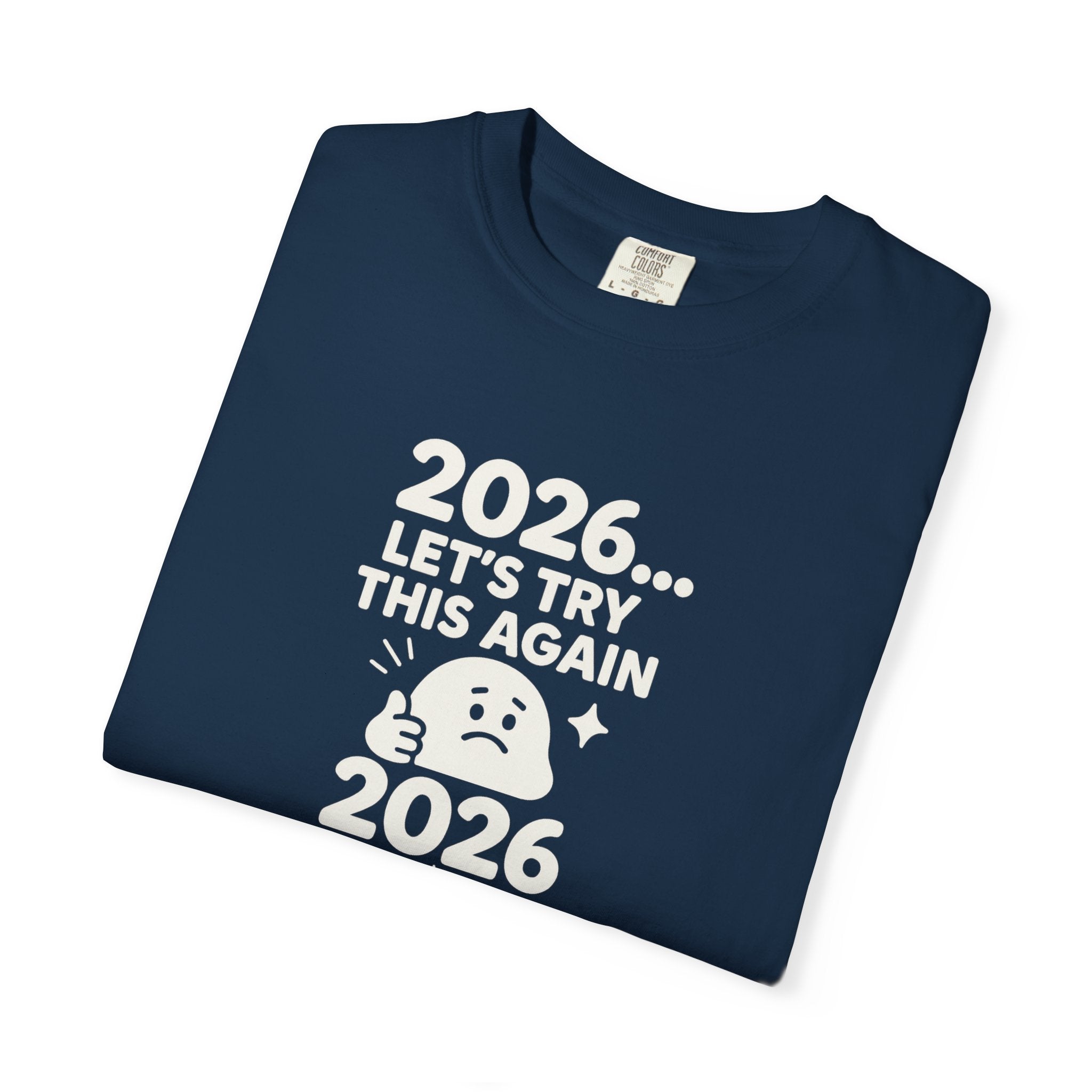 2026 Lets try this again, Unisex Garment-Dyed T-shirt
