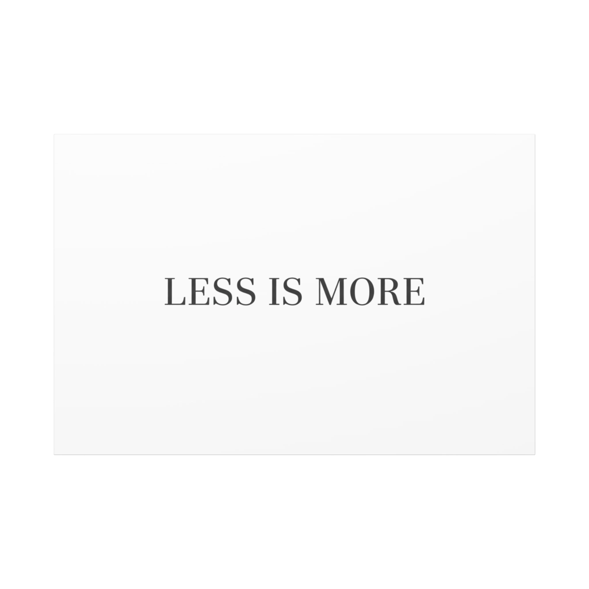 Less Is More Canvas | Minimal Quote Typography, Clean Serif Wall Art