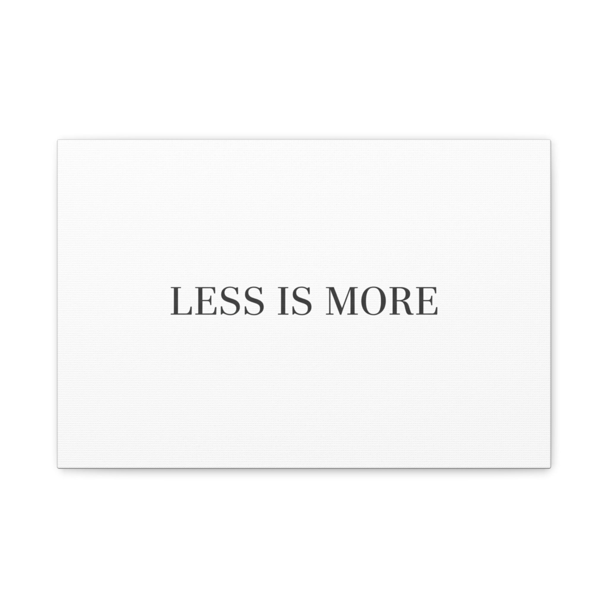Less Is More Canvas | Minimal Quote Typography, Clean Serif Wall Art