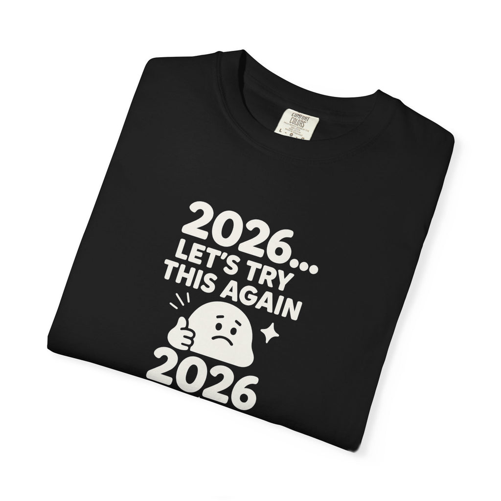 2026 Lets try this again, Unisex Garment-Dyed T-shirt