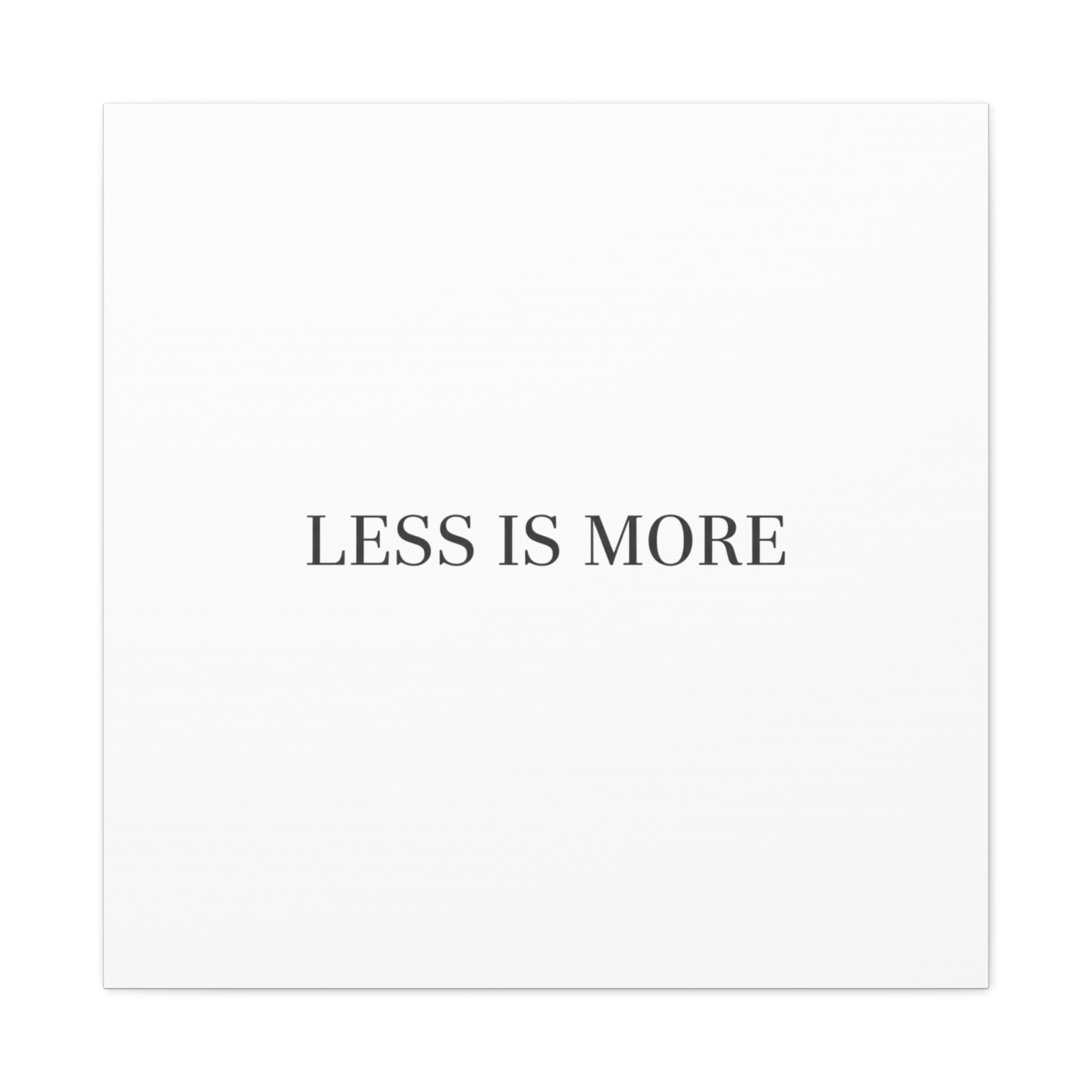 Less Is More Canvas | Minimal Quote Typography, Clean Serif Wall Art