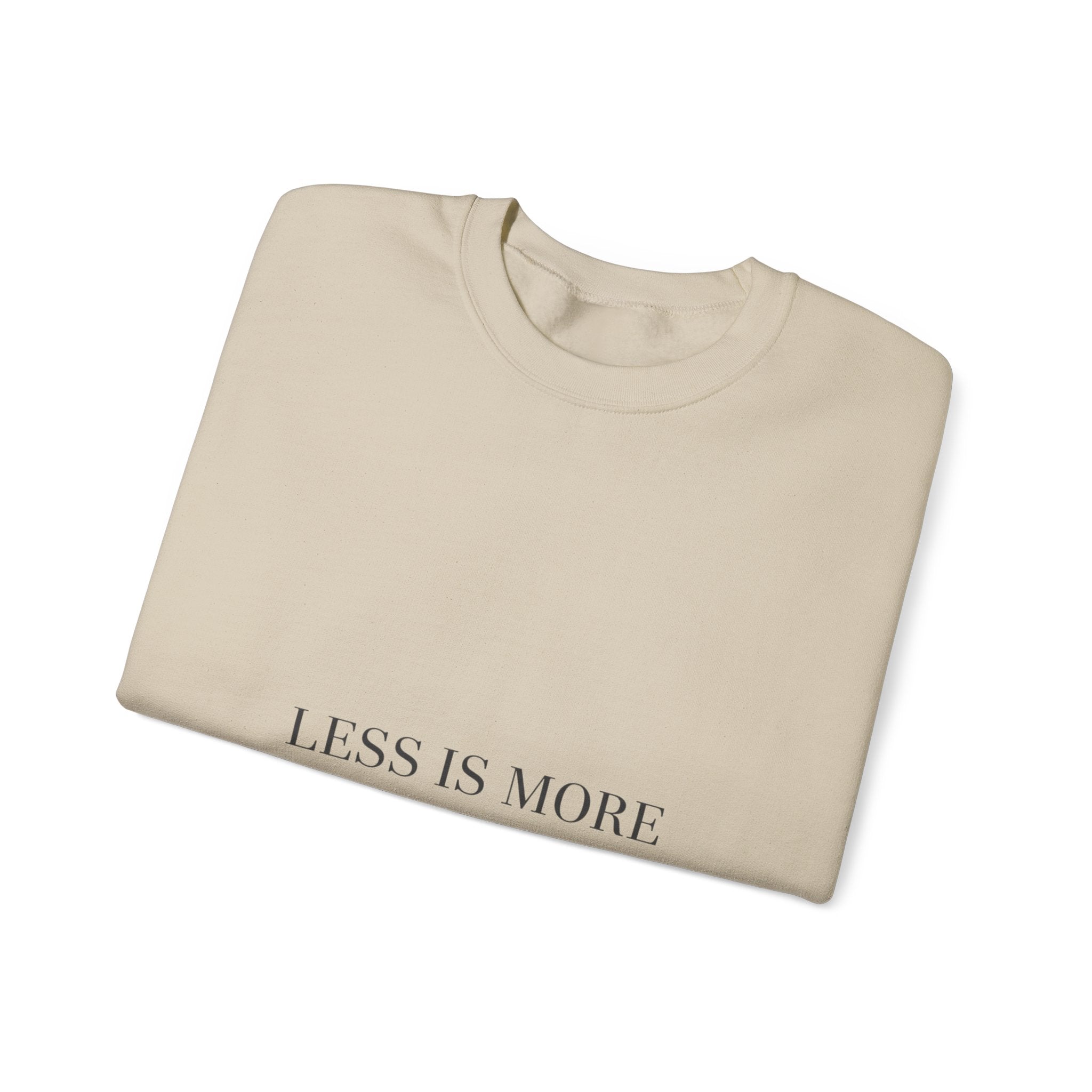 Less Is More Sweatshirt | Minimal Quote, Elegant Serif Typography