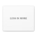 Less Is More Canvas | Minimal Quote Typography, Clean Serif Wall Art