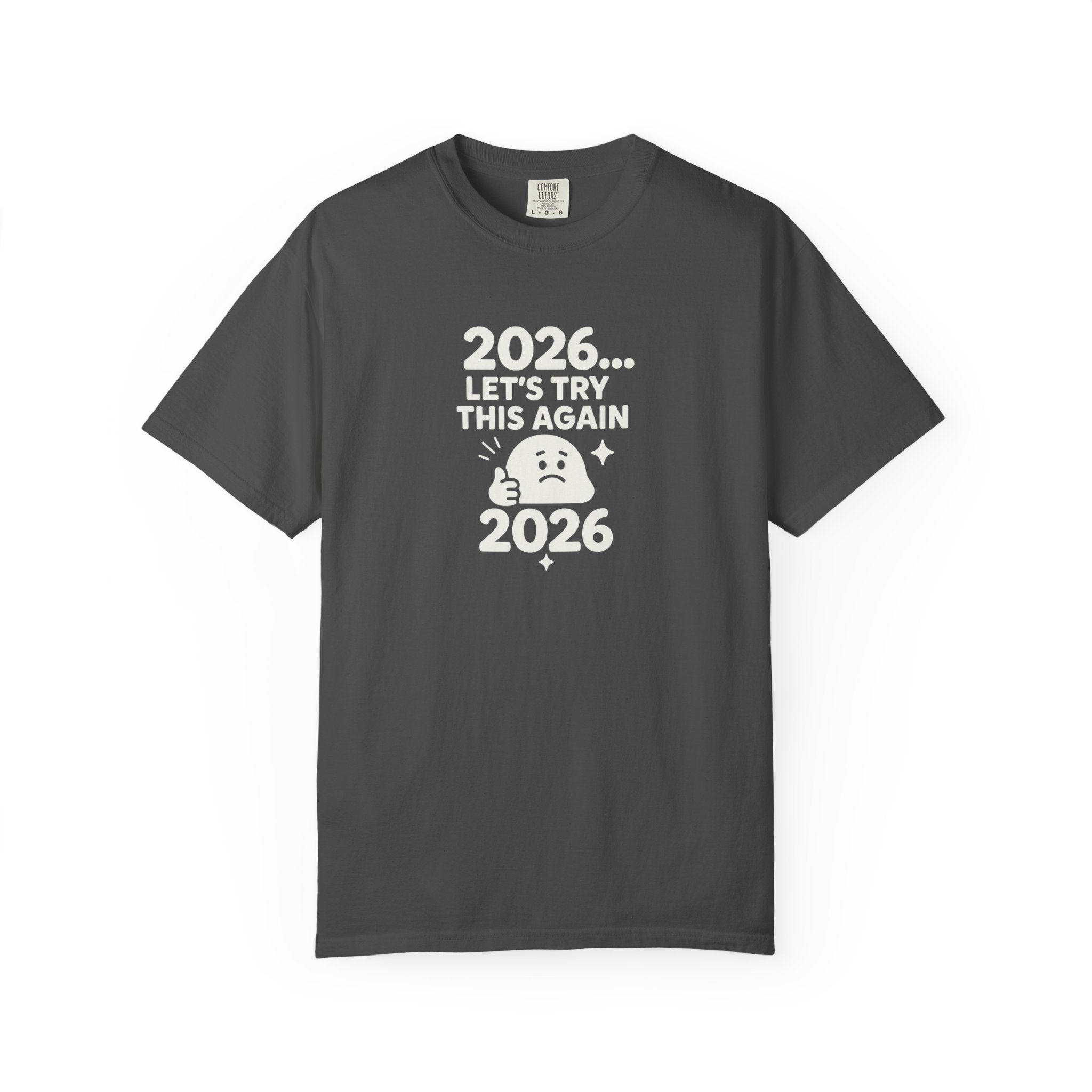 2026 Lets try this again, Unisex Garment-Dyed T-shirt