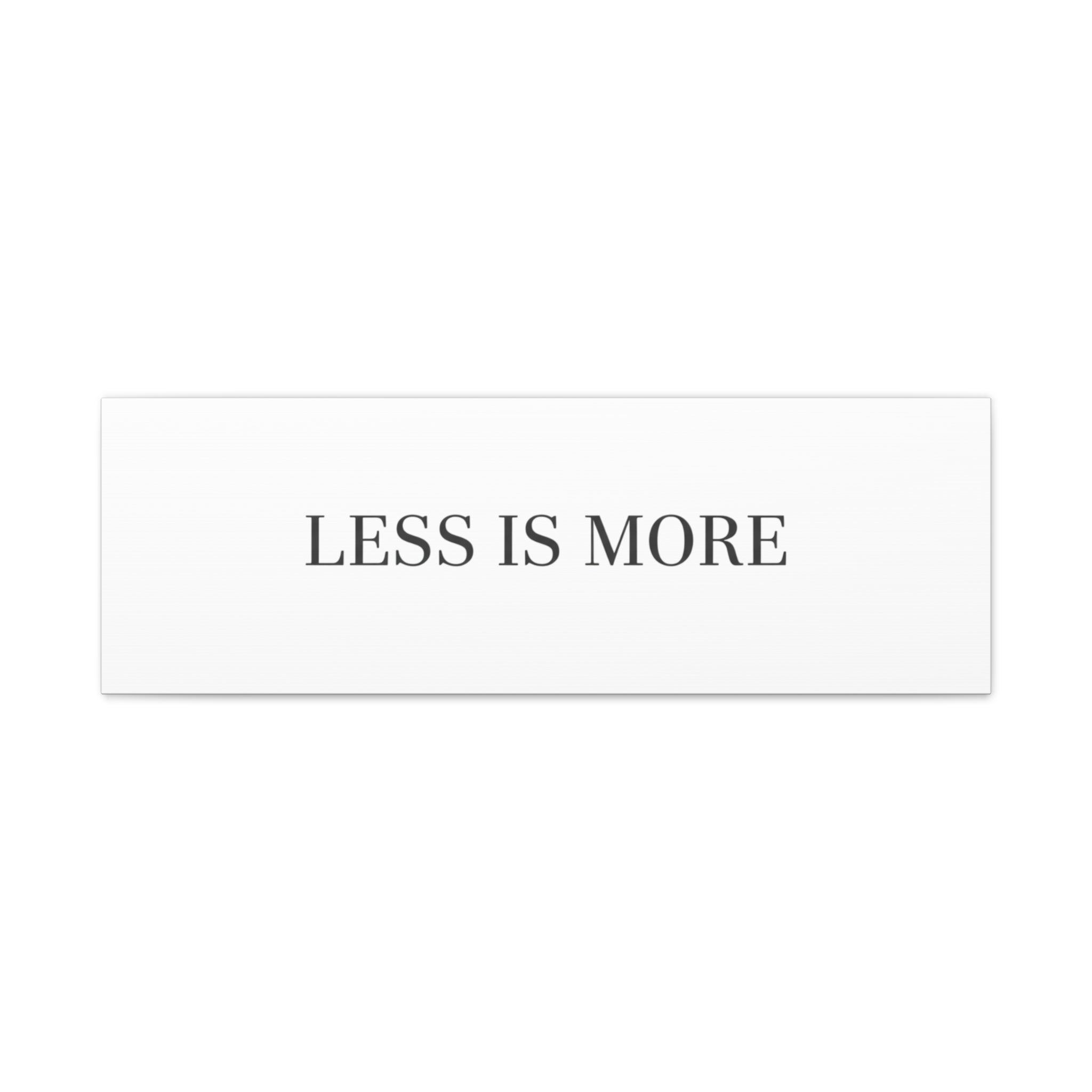 Less Is More Canvas | Minimal Quote Typography, Clean Serif Wall Art