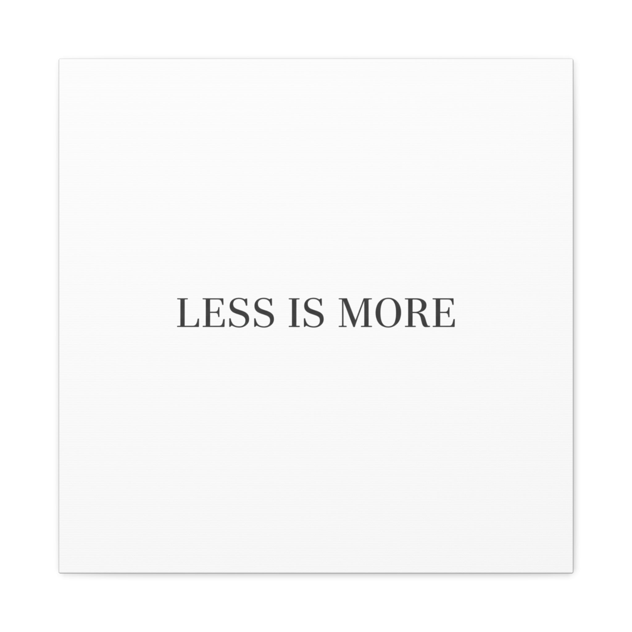 Less Is More Canvas | Minimal Quote Typography, Clean Serif Wall Art