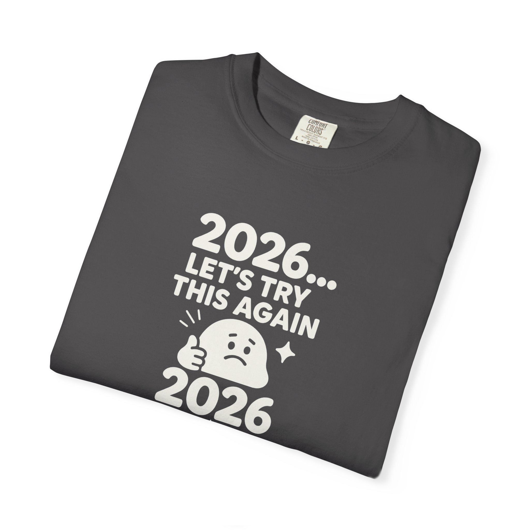 2026 Lets try this again, Unisex Garment-Dyed T-shirt
