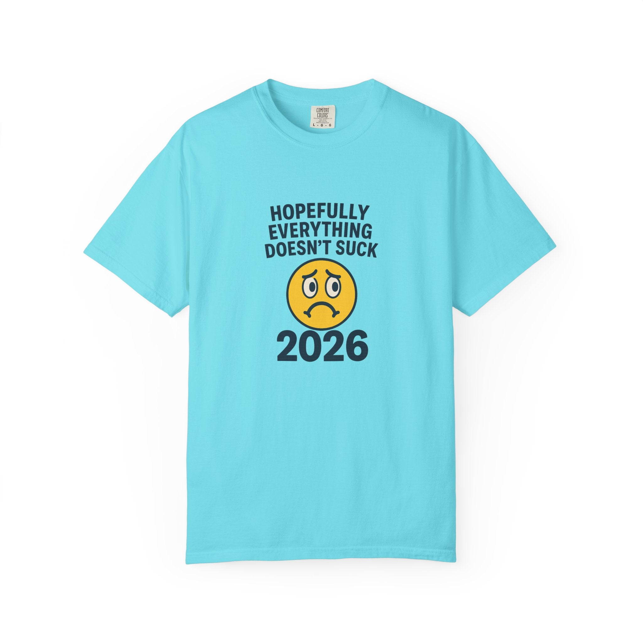 2026 Hopefully Everything Doesn’t Suck T-Shirt