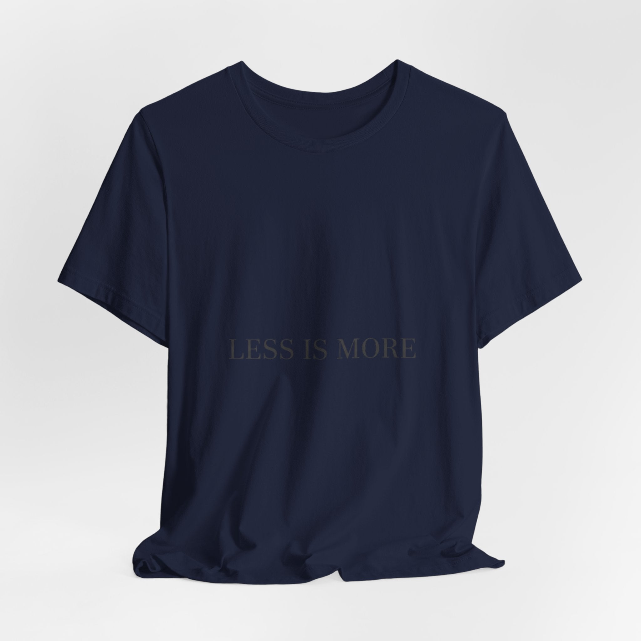 Less Is More Tee | Minimal Quote Shirt, Elegant Serif Typography