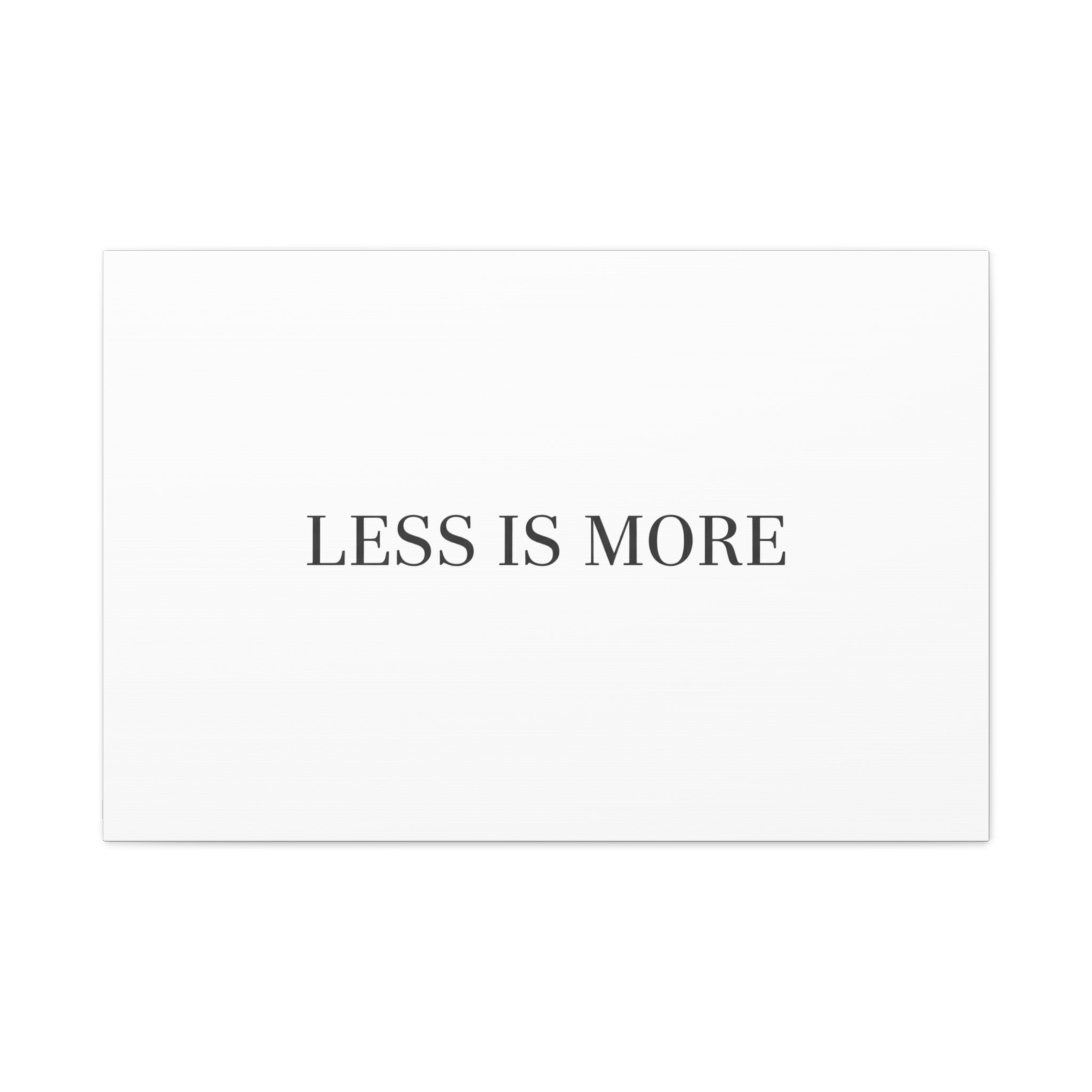 Less Is More Canvas | Minimal Quote Typography, Clean Serif Wall Art